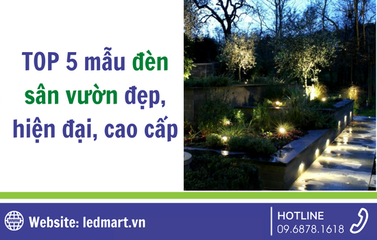 TOP 5 mẫu đèn sân vườn đẹp, hiện đại, cao cấp